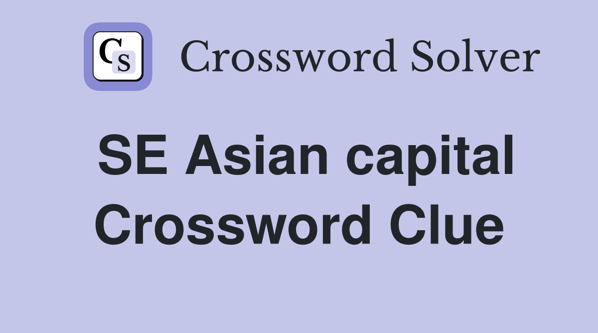 SE Asian capital Crossword Clue