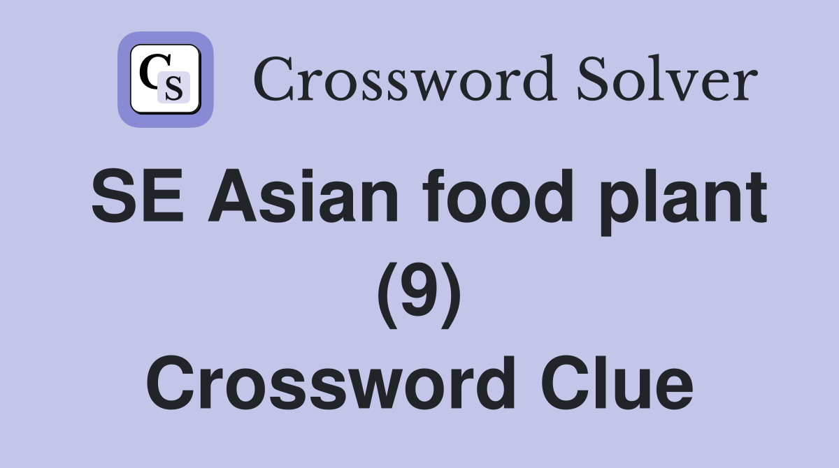 SE Asian food plant (9) Crossword Clue