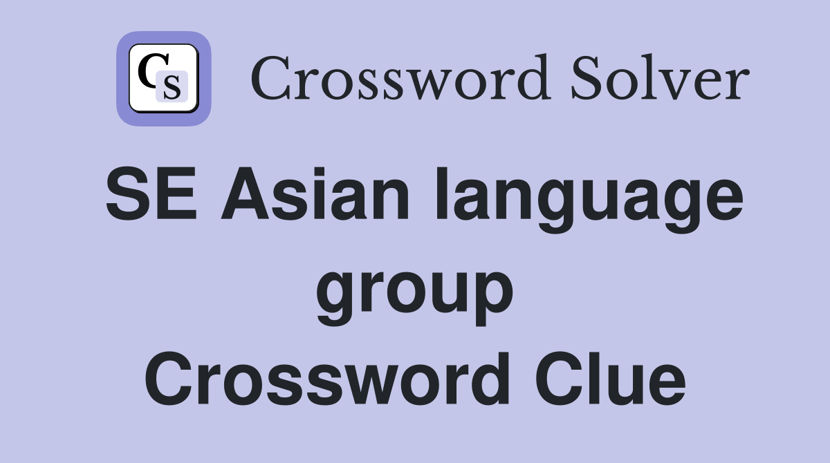 SE Asian language group Crossword Clue