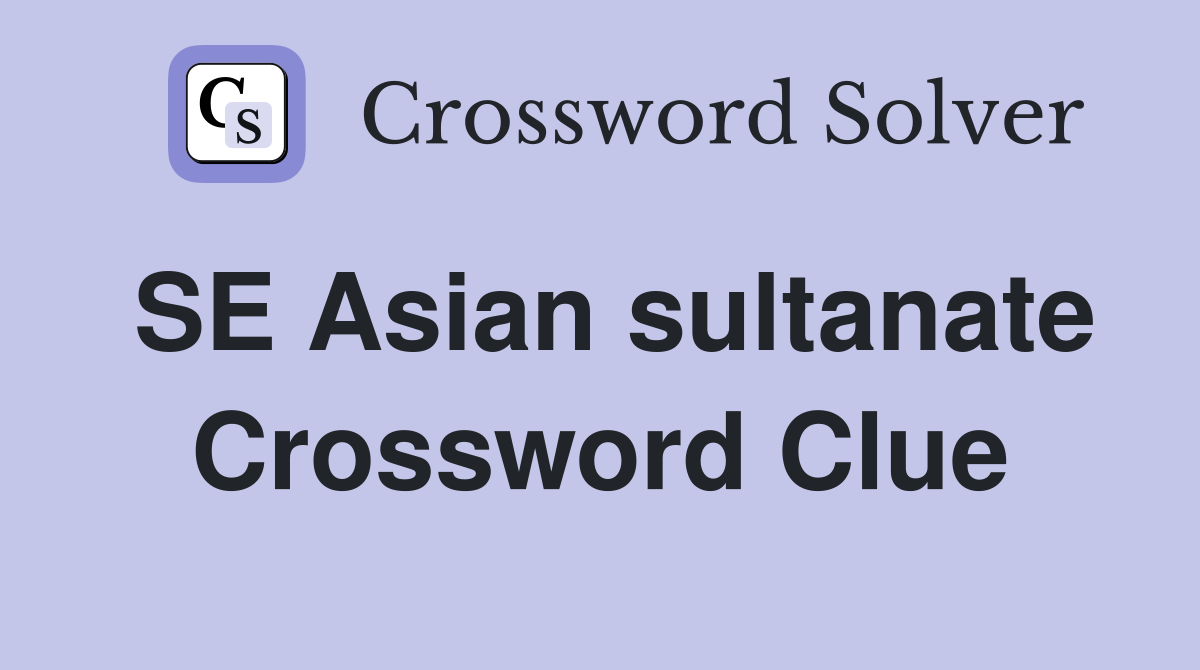 SE Asian sultanate Crossword Clue