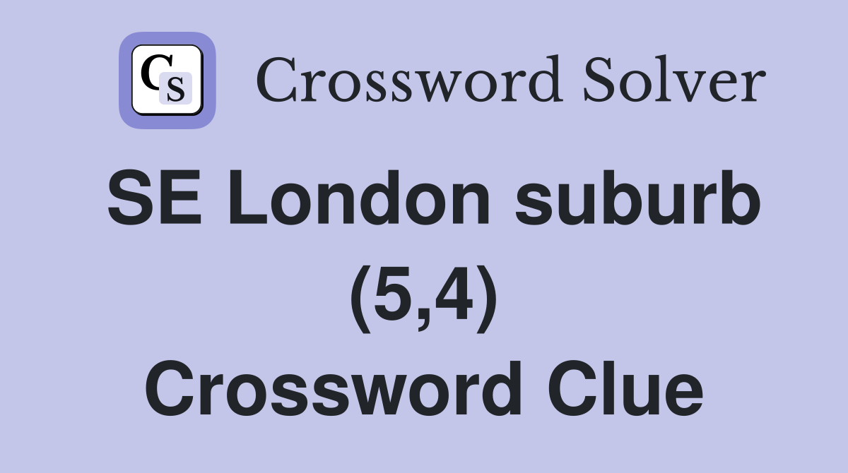 SE London suburb (5,4) Crossword Clue