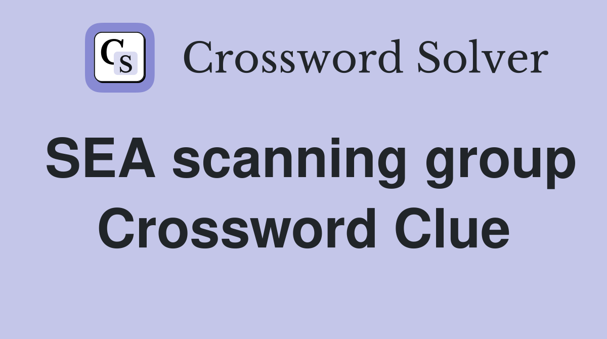 SEA scanning group Crossword Clue