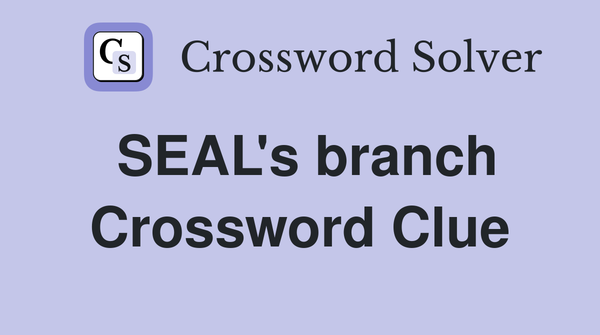 SEAL's branch Crossword Clue