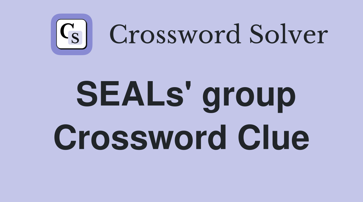 SEALs' group Crossword Clue