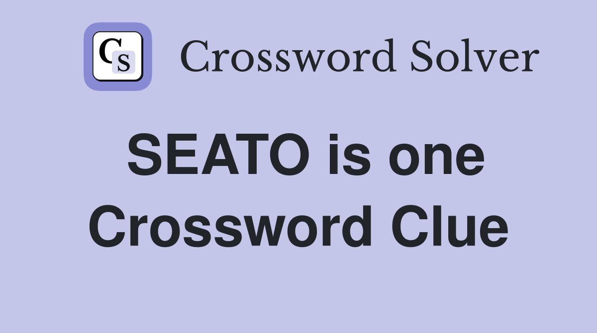 SEATO is one Crossword Clue