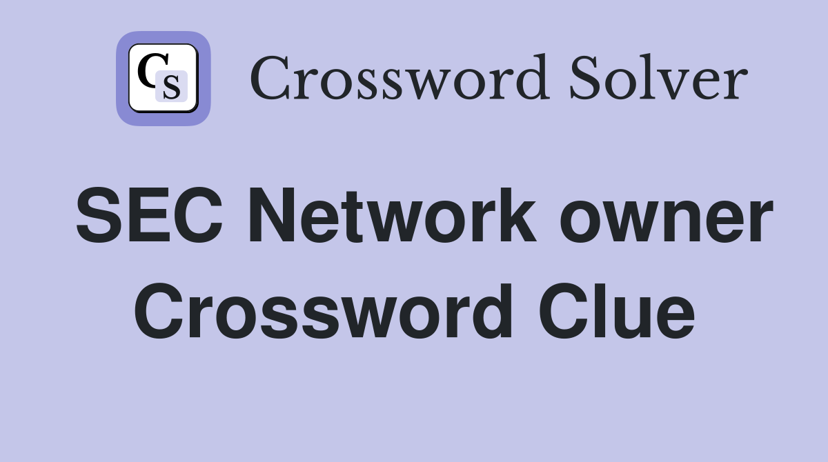 SEC Network owner Crossword Clue