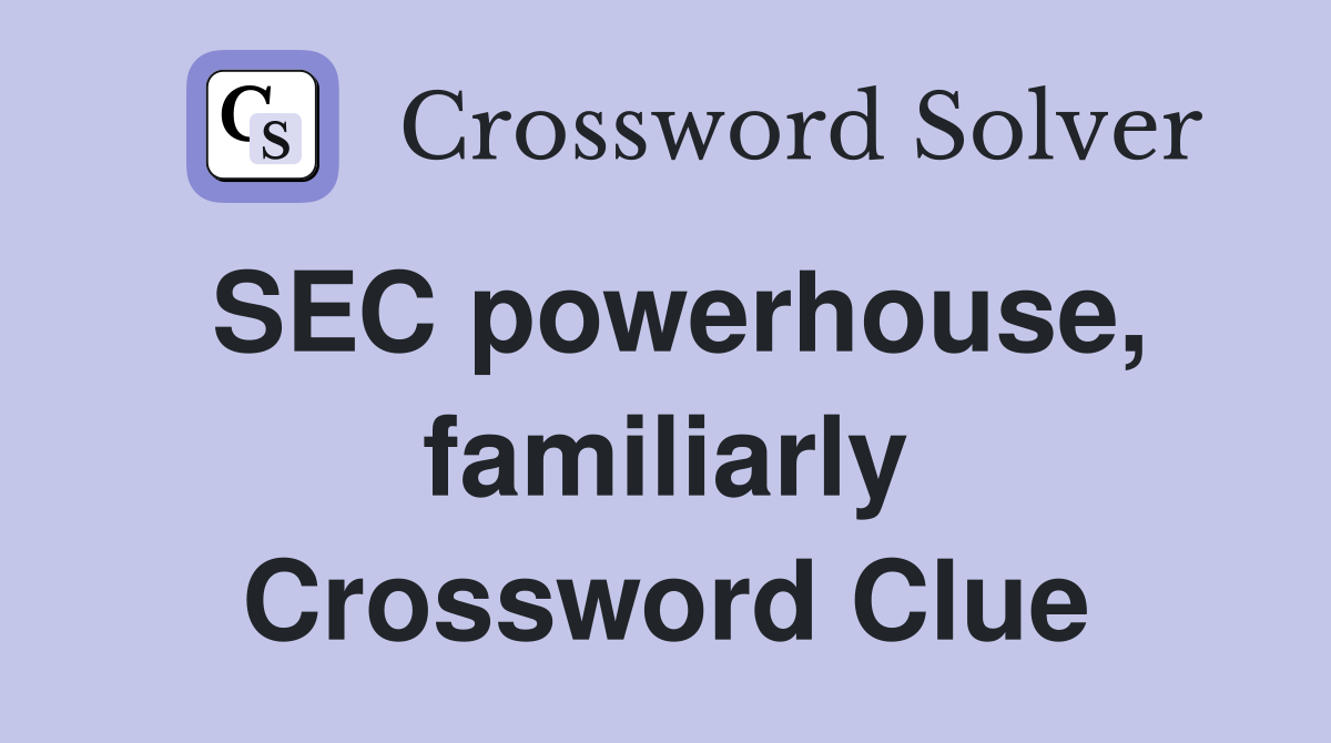SEC powerhouse, familiarly Crossword Clue