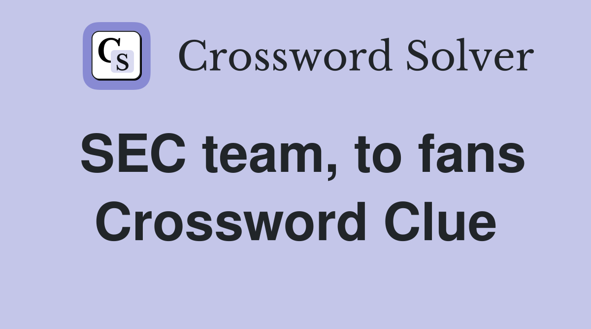 SEC team, to fans Crossword Clue