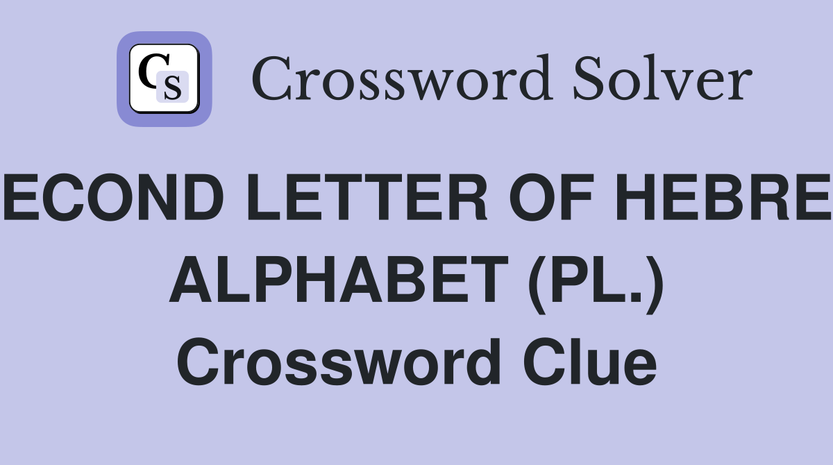 SECOND LETTER OF HEBREW ALPHABET (PL.) Crossword Clue