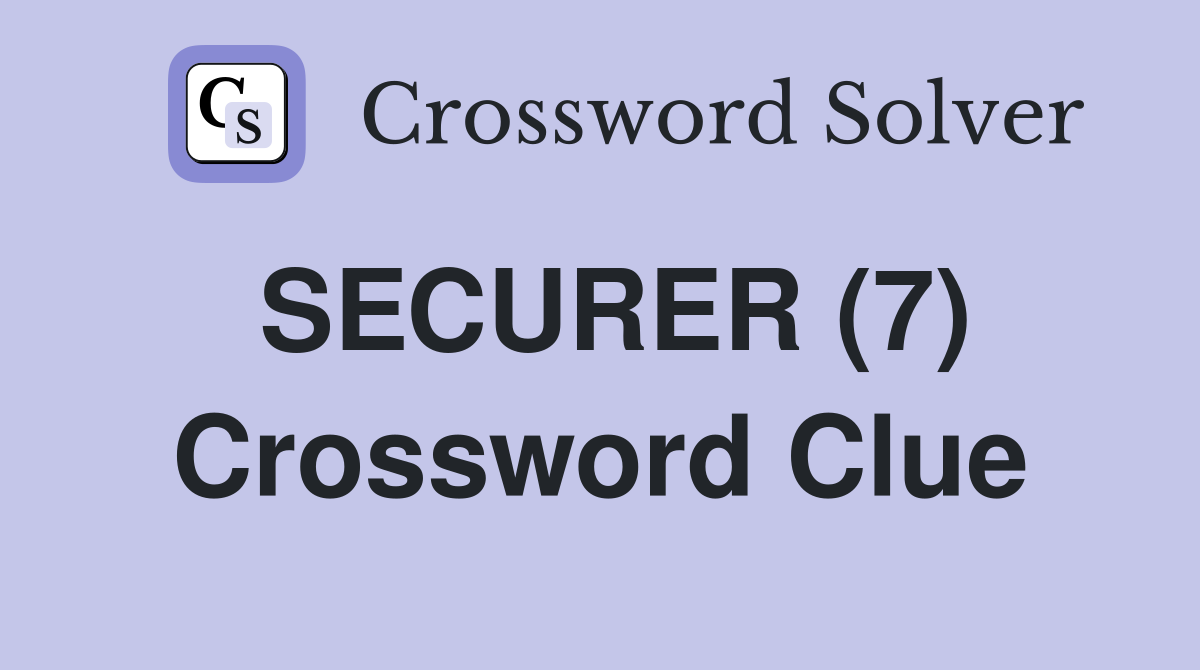 SECURER (7) Crossword Clue