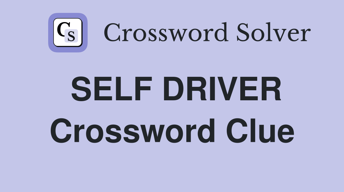 SELF DRIVER Crossword Clue