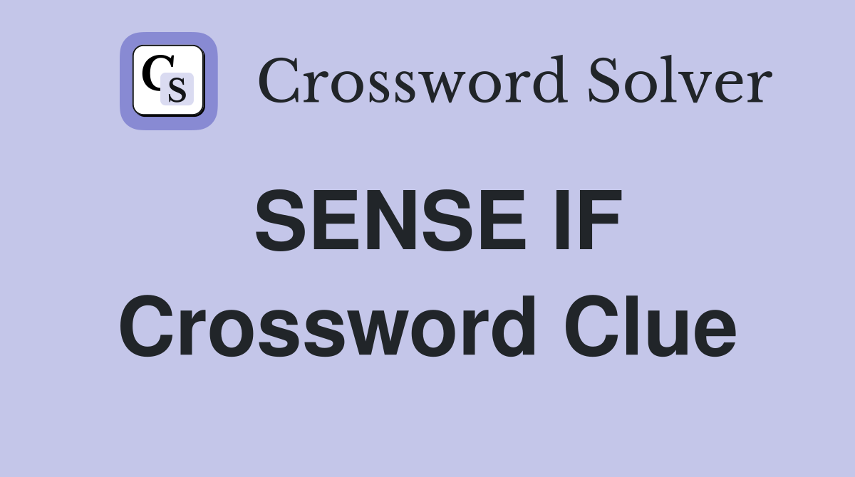 SENSE IF Crossword Clue