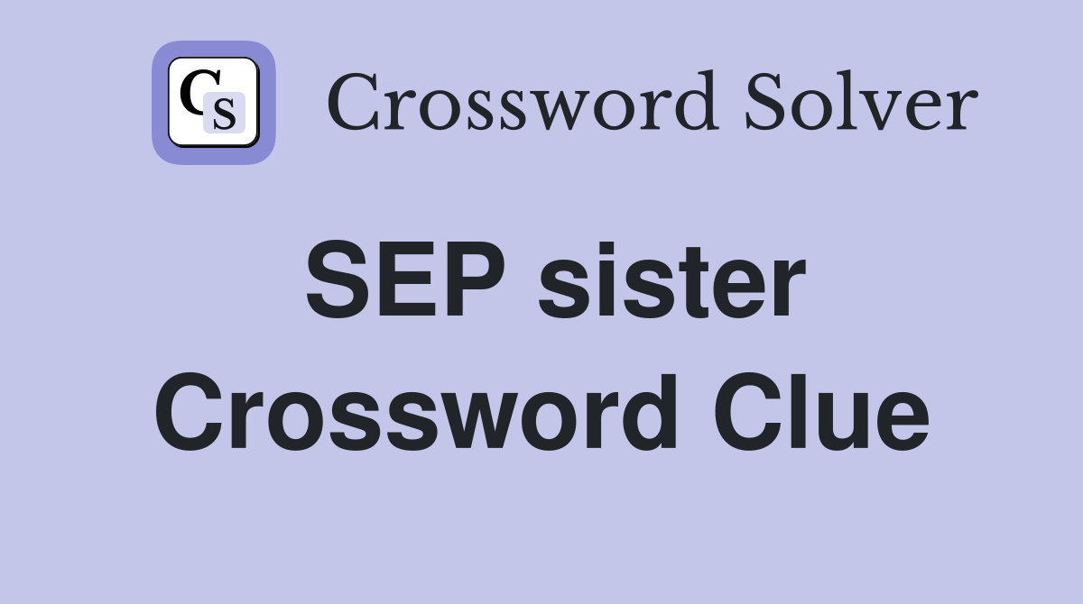SEP sister Crossword Clue