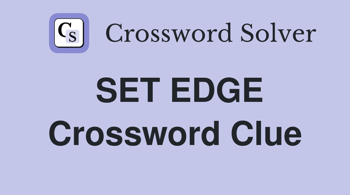 SET EDGE Crossword Clue