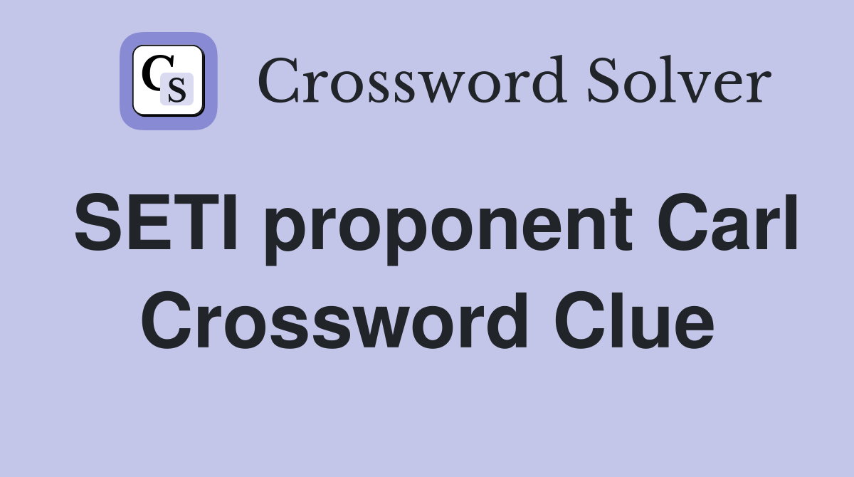 SETI proponent Carl Crossword Clue