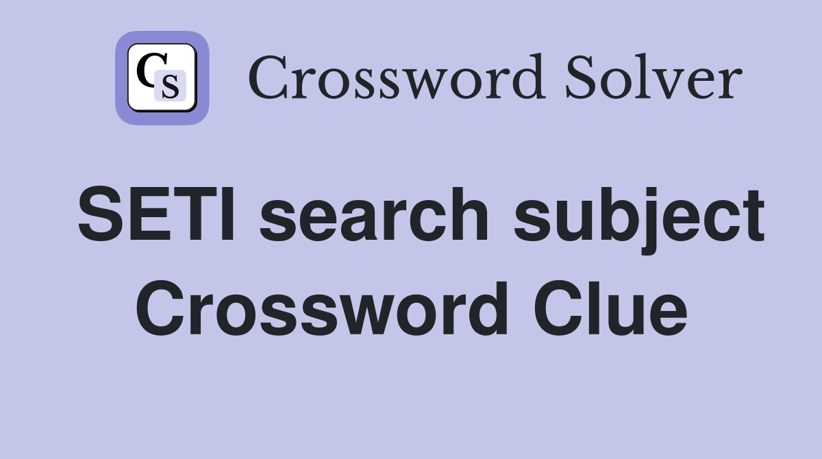 SETI search subject Crossword Clue