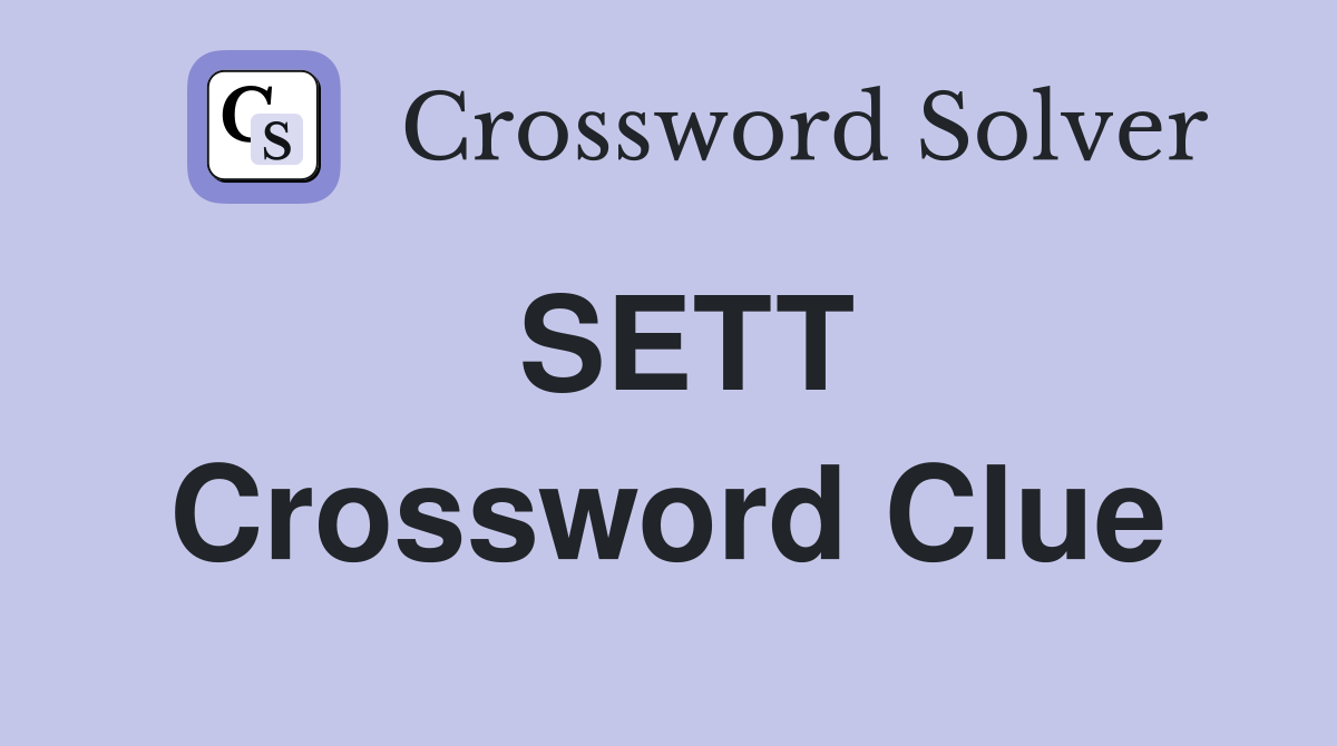 SETT Crossword Clue