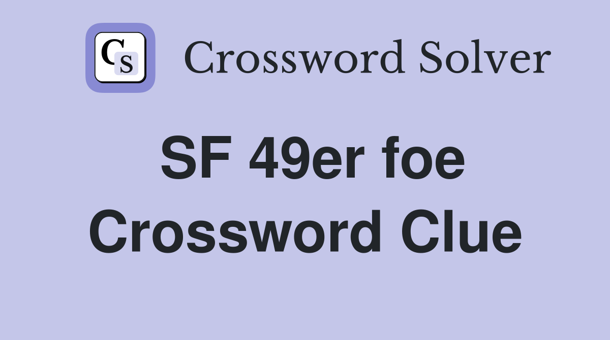 SF 49er foe Crossword Clue