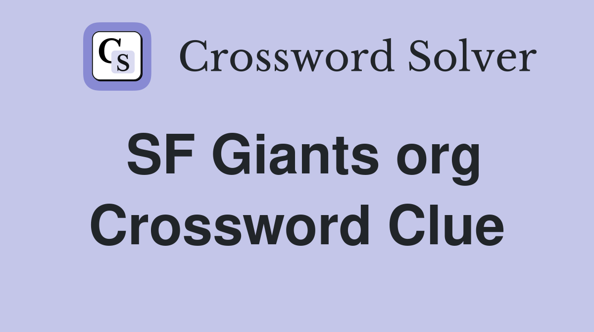 SF Giants org Crossword Clue