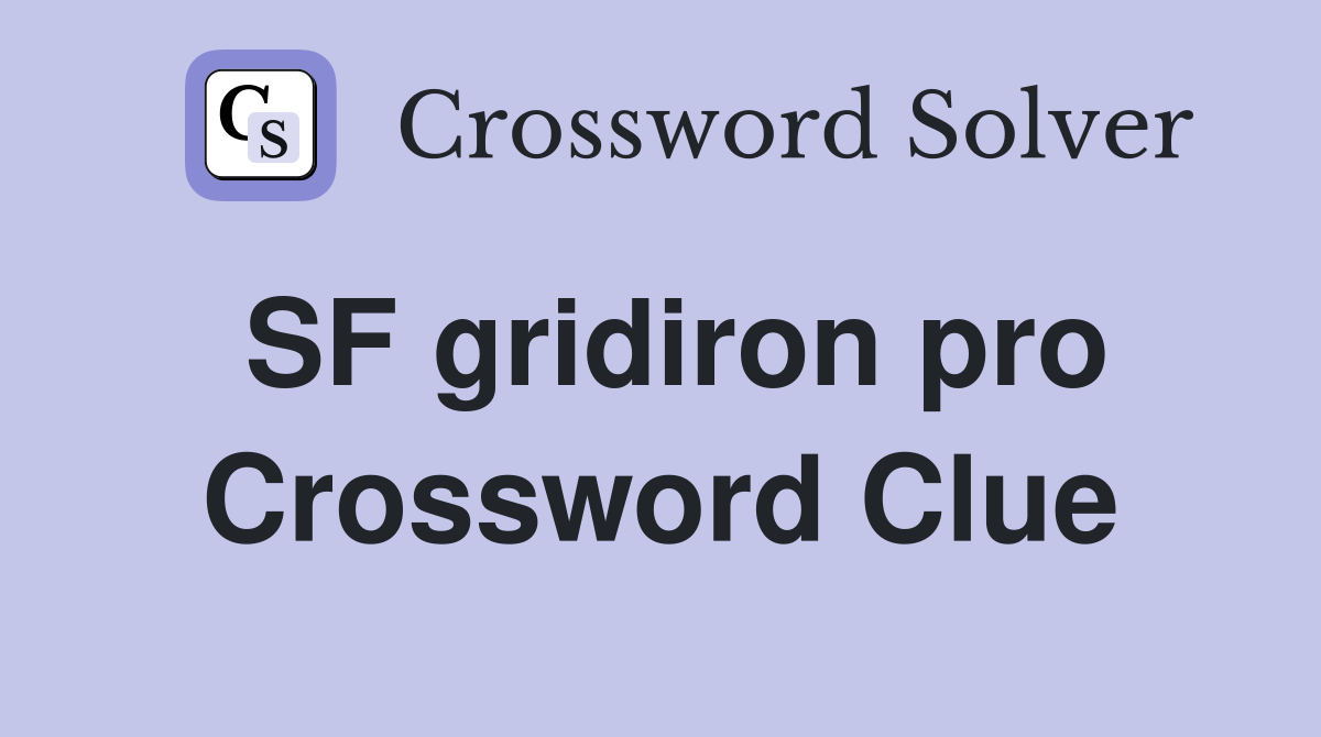 SF gridiron pro Crossword Clue