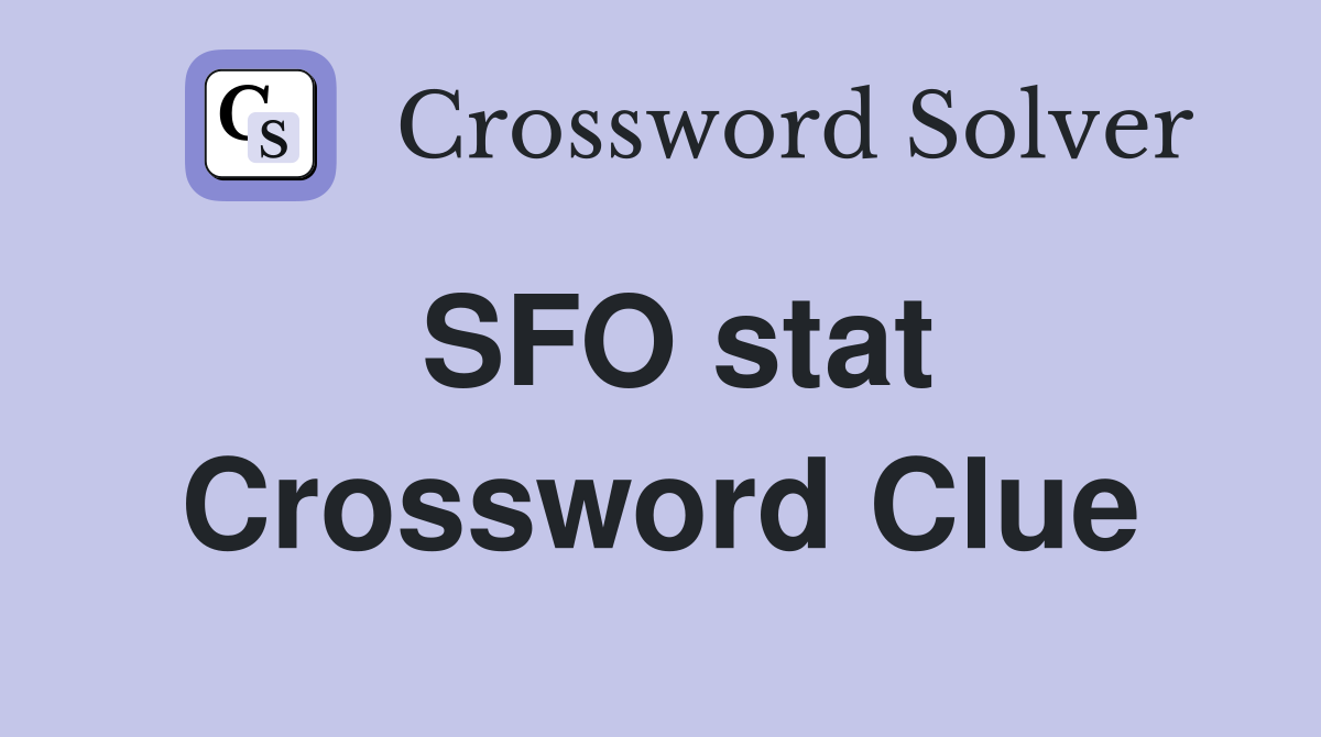 SFO stat Crossword Clue