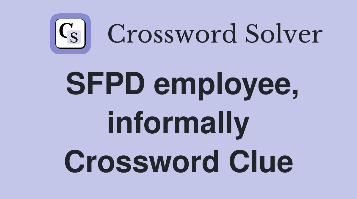 SFPD employee, informally Crossword Clue