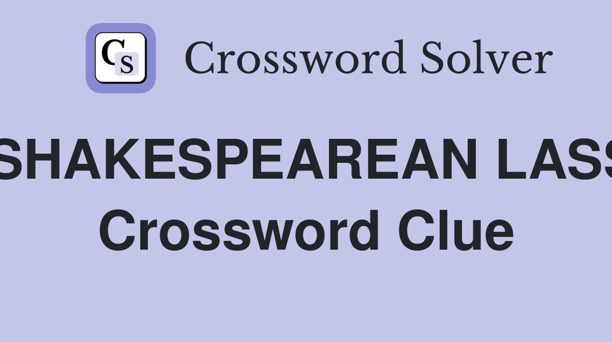 SHAKESPEAREAN LASS Crossword Clue