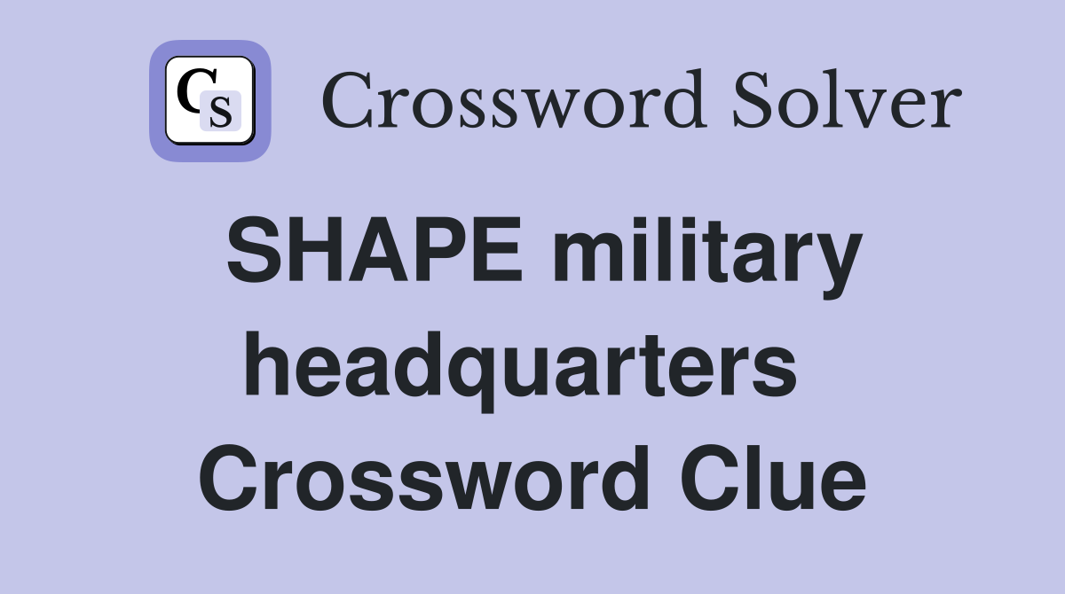 SHAPE military headquarters  Crossword Clue
