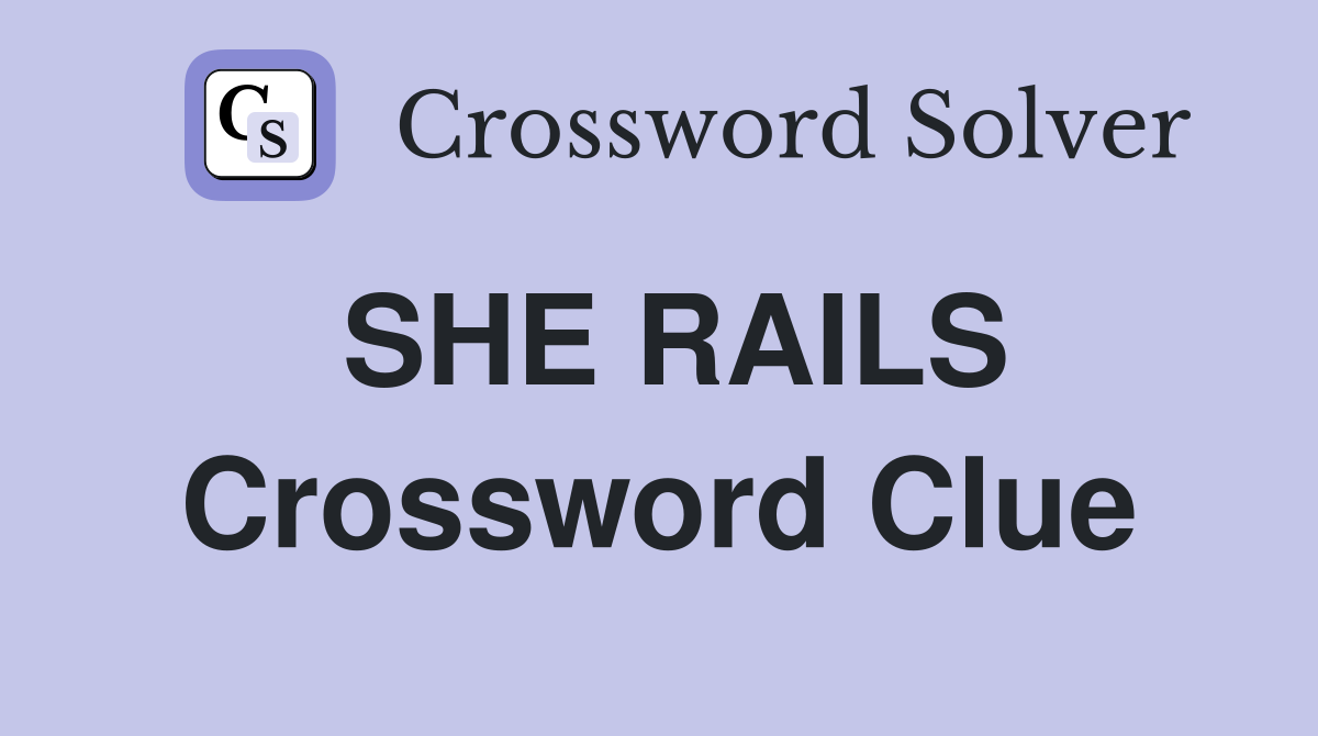 SHE RAILS Crossword Clue