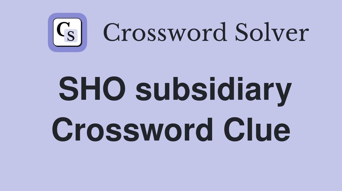 SHO subsidiary Crossword Clue