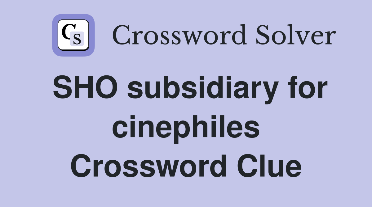 SHO subsidiary for cinephiles Crossword Clue
