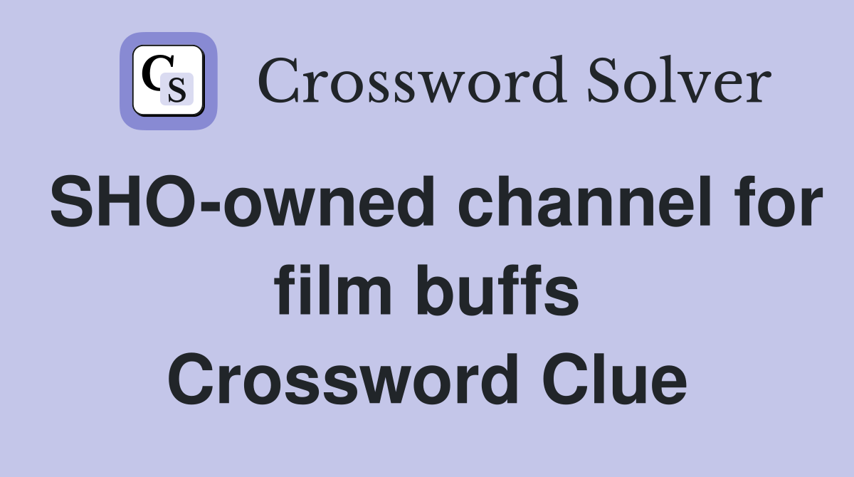 SHO-owned channel for film buffs Crossword Clue
