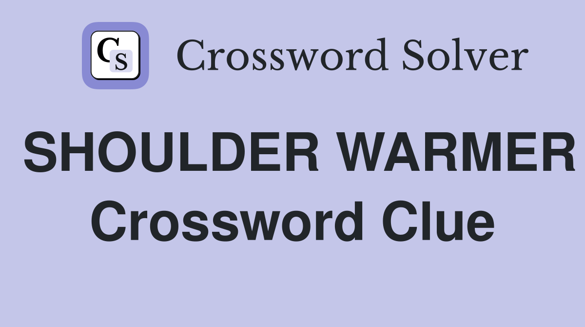 SHOULDER WARMER Crossword Clue