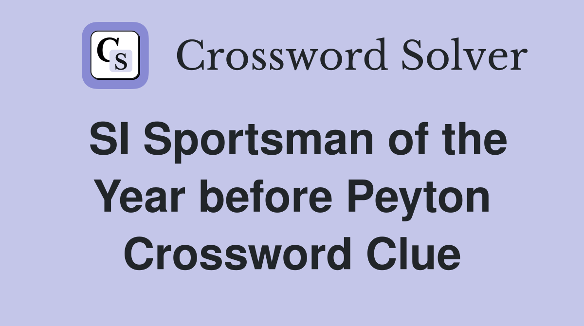 SI Sportsman of the Year before Peyton Crossword Clue