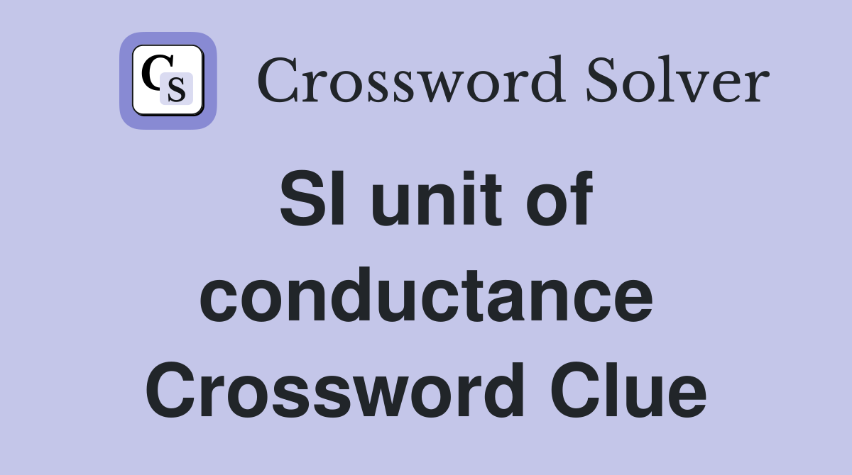 SI unit of conductance Crossword Clue