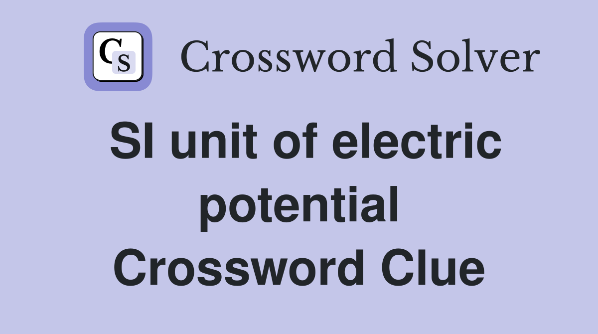 SI unit of electric potential Crossword Clue