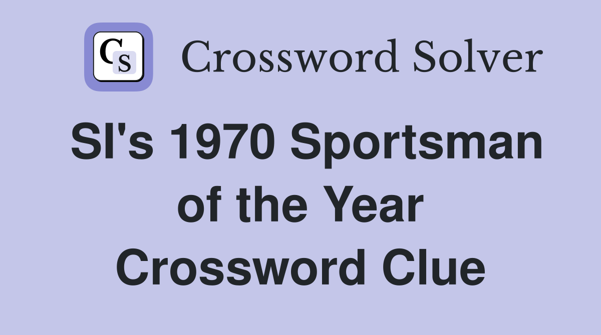 SI's 1970 Sportsman of the Year Crossword Clue