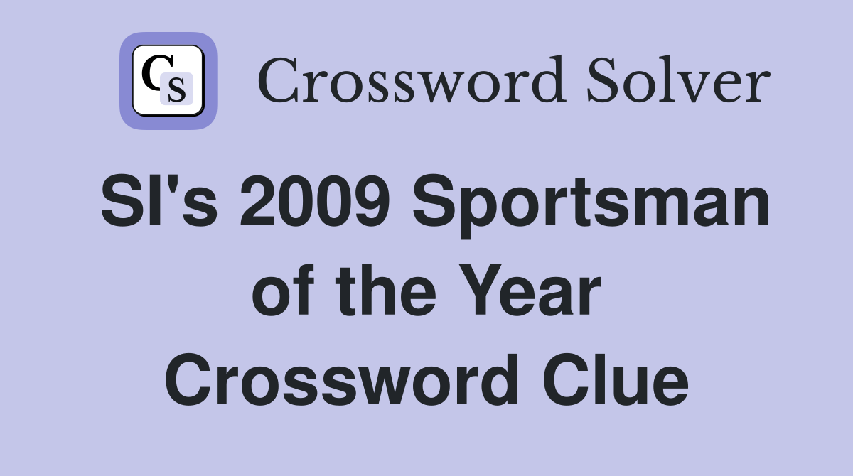 SI's 2009 Sportsman of the Year Crossword Clue