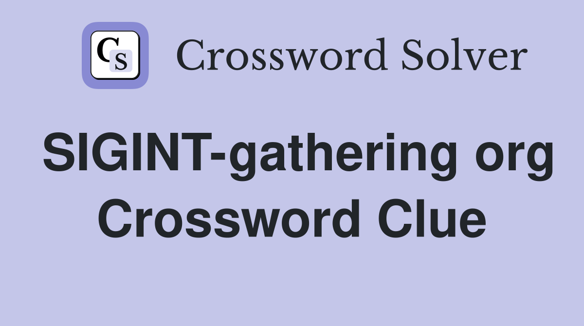 SIGINT-gathering org Crossword Clue