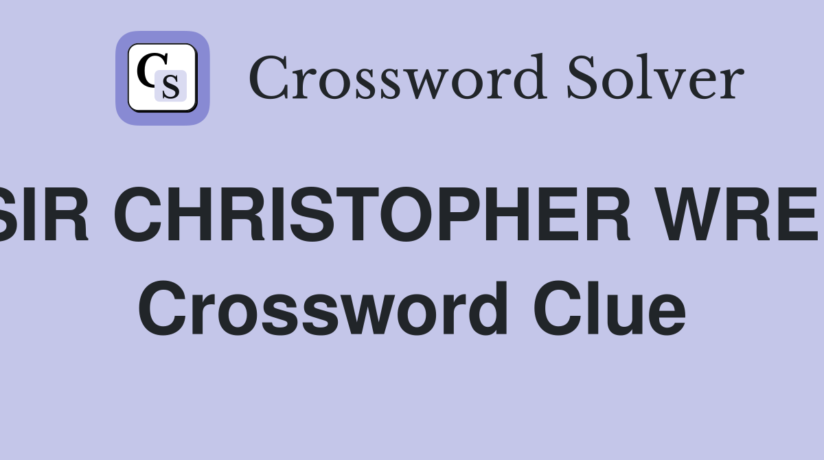 SIR CHRISTOPHER WREN Crossword Clue