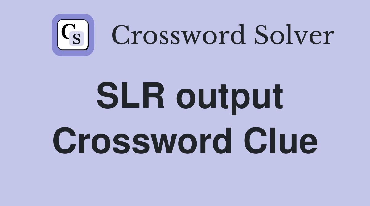 SLR output Crossword Clue