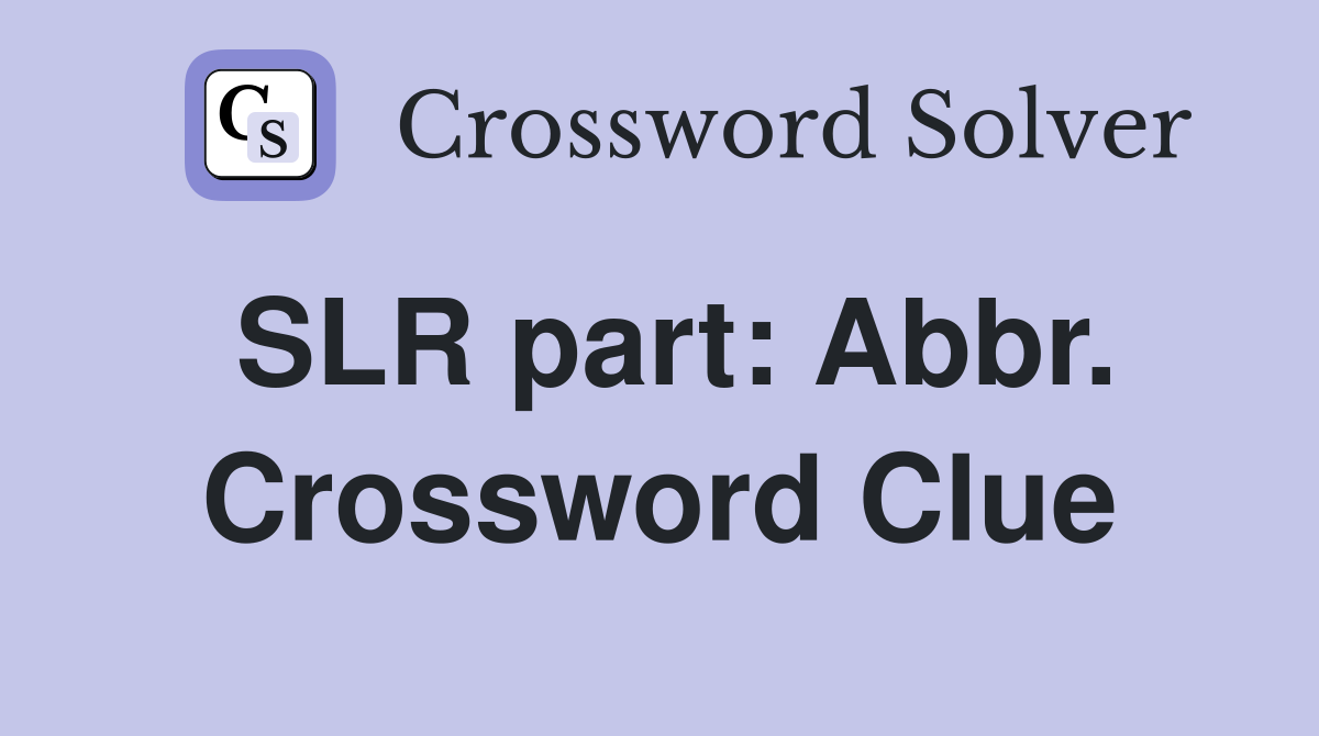 SLR part: Abbr. Crossword Clue
