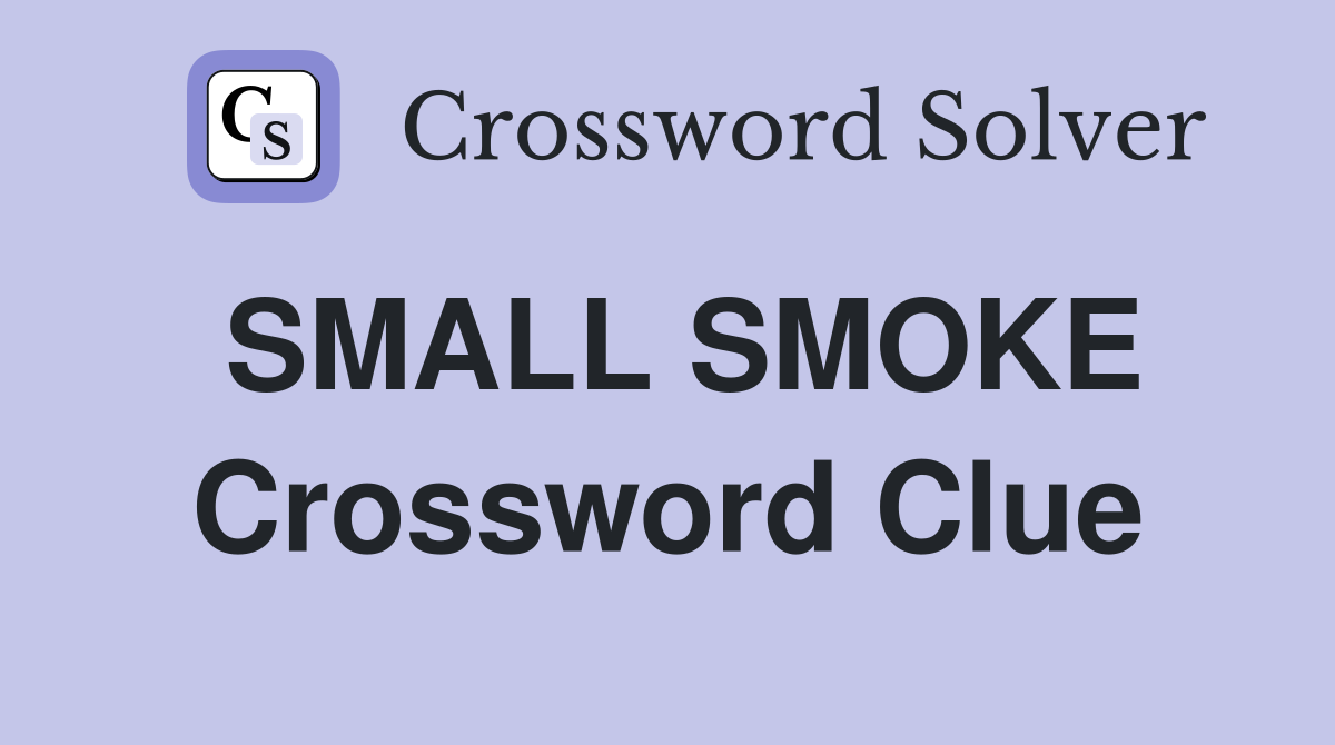 SMALL SMOKE Crossword Clue