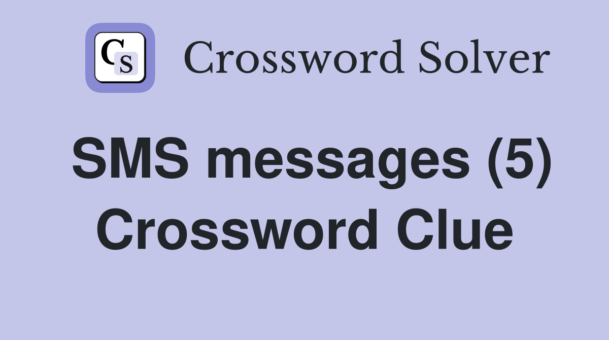SMS messages (5) Crossword Clue