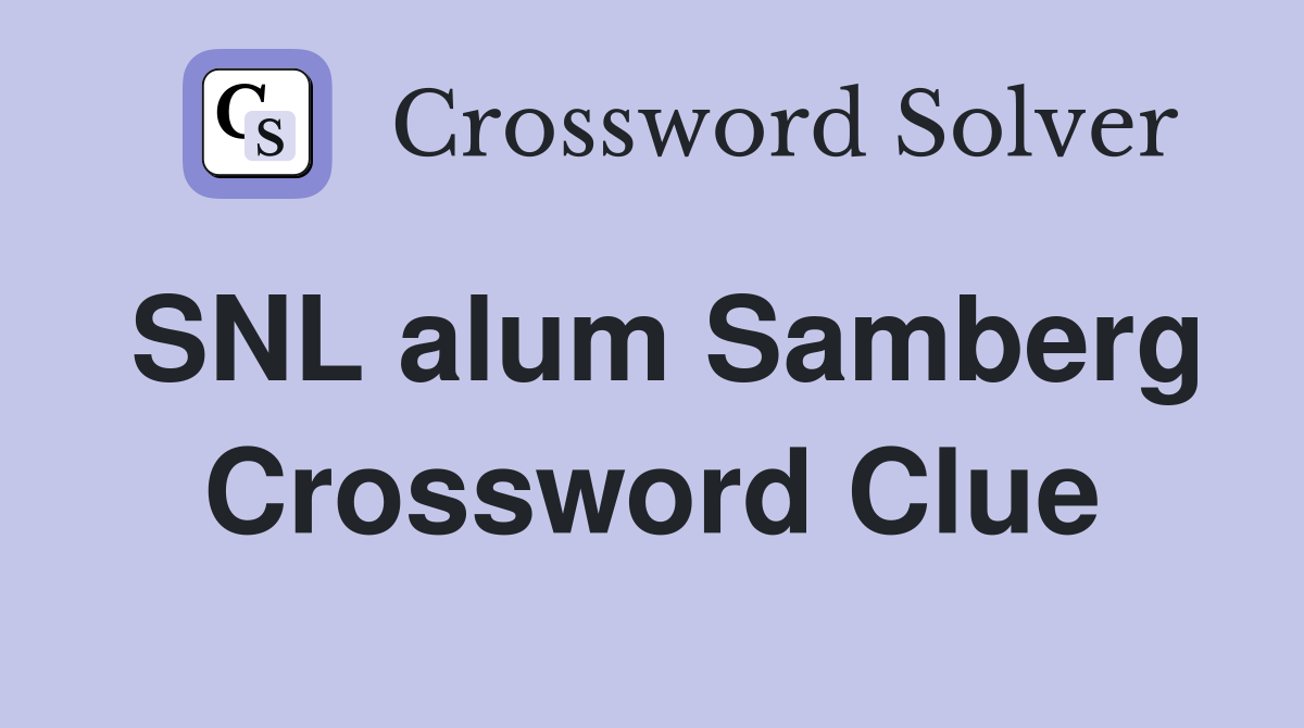 SNL alum Samberg Crossword Clue