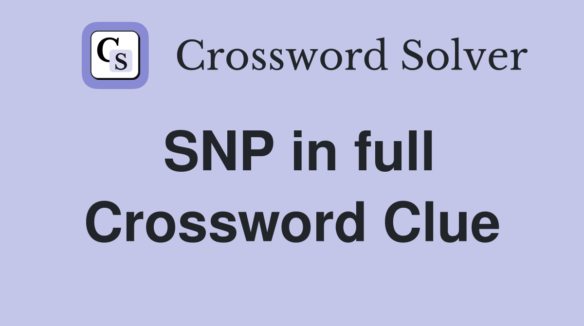 SNP in full Crossword Clue