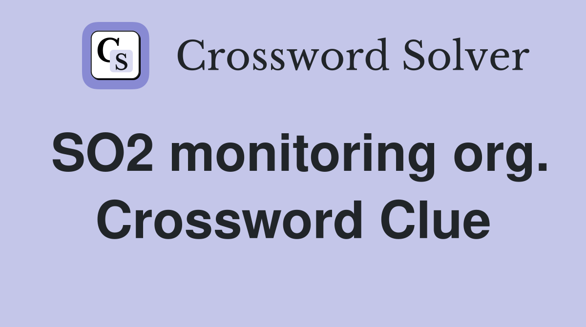 SO2 monitoring org. Crossword Clue