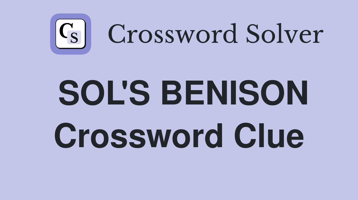 SOL'S BENISON Crossword Clue