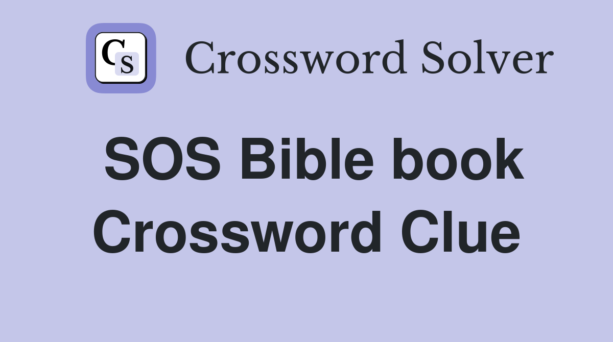 SOS Bible book Crossword Clue