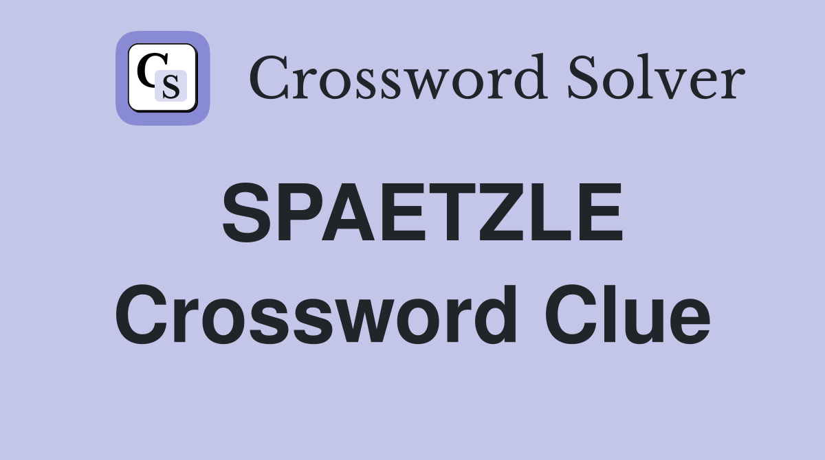 SPAETZLE Crossword Clue